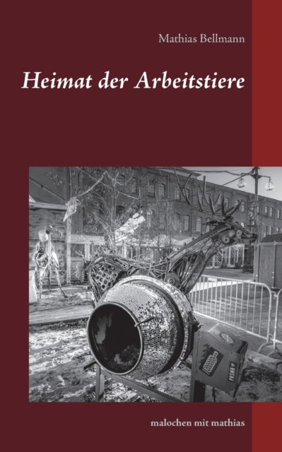Cover for Mathias Bellmann · Heimat der Arbeitstiere (Paperback Book) (2021)