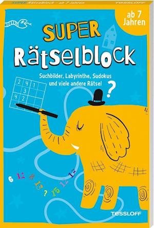 Super Rätselblock ab 7 Jahren. Suchbilder, Labyrinthe, Sudokus und viele andere Rätsel - Tessloff Verlag - Bücher - Tessloff Verlag - 9783788644734 - 28. Juni 2021