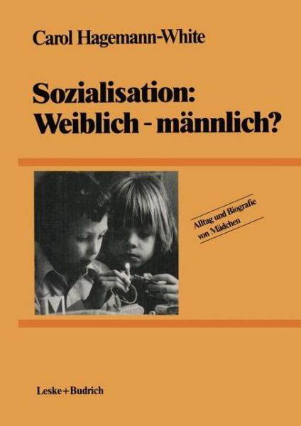 Cover for Carol Hagemann-White · Sozialisation: Weiblich -- Mannlich? - Alltag Und Biografie (Paperback Book) [1984 edition] (1984)