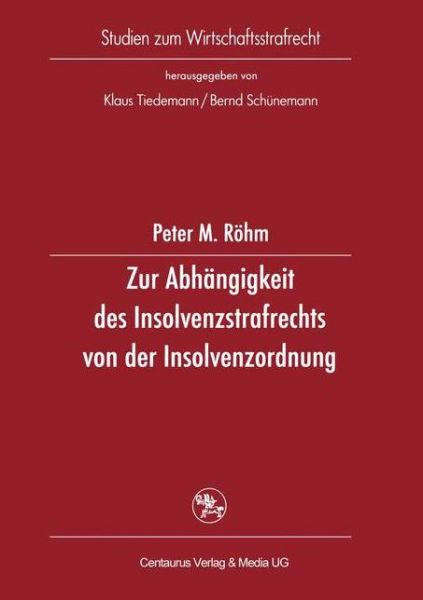 Cover for Röhm · Zur Abhaengigkeit des Insolvenzstrafrechts von der Insolvenzordnung (Book) (2017)