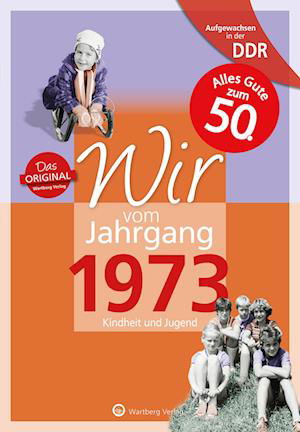 Aufgewachsen in der DDR - Wir vom Jahrgang 1973 - Kindheit und Jugend: 50. Geburtstag - Dana Giese - Książki - Wartberg - 9783831331734 - 4 listopada 2022