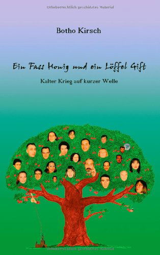 Cover for Botho Kirsch · Ein Fass Honig und ein Loeffel Gift: Kalter Krieg auf kurzer Welle (Taschenbuch) [German edition] (2007)