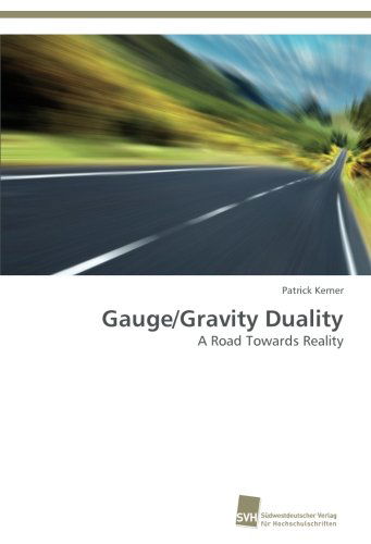 Cover for Patrick Kerner · Gauge / Gravity Duality: a Road Towards Reality (Paperback Book) (2012)