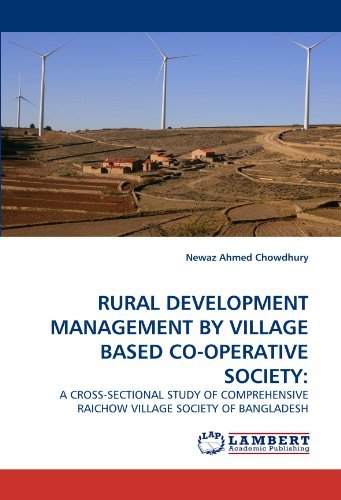Cover for Newaz Ahmed Chowdhury · Rural Development Management by Village Based Co-operative Society:: a Cross-sectional Study of Comprehensive Raichow Village Society of Bangladesh (Paperback Bog) (2010)