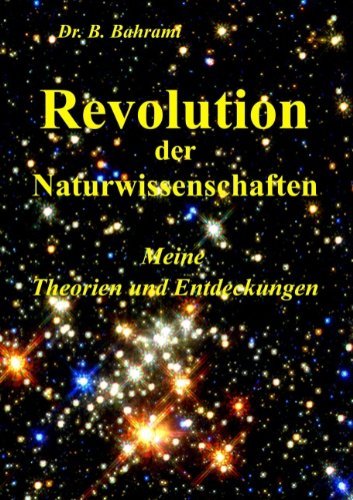 Cover for Bahram Bahrami · Revolution der Naturwissenschaften: Meine Theorien und Entdeckungen (Paperback Bog) [German edition] (2009)