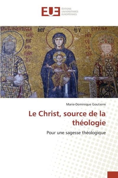 Cover for Goutierre Marie-dominique · Le Christ, Source De La Theologie (Paperback Book) (2018)