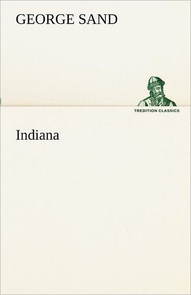 Cover for George Sand · Indiana (Tredition Classics) (German Edition) (Taschenbuch) [German edition] (2012)