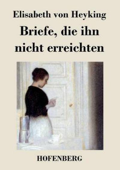 Cover for Elisabeth Von Heyking · Briefe, Die Ihn Nicht Erreichten (Pocketbok) (2015)