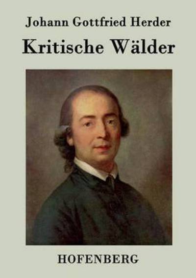 Cover for Johann Gottfried Herder · Kritische Walder (Paperback Bog) (2014)