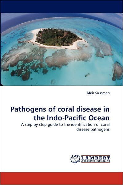Pathogens of coral disease in t - Sussman - Książki -  - 9783843381734 - 