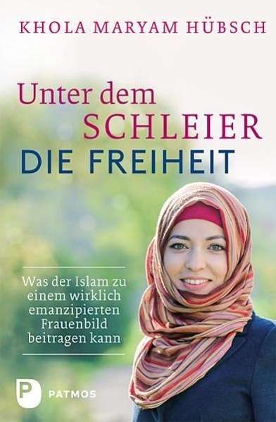 Cover for Hübsch · Unter dem Schleier die Freiheit (Book)