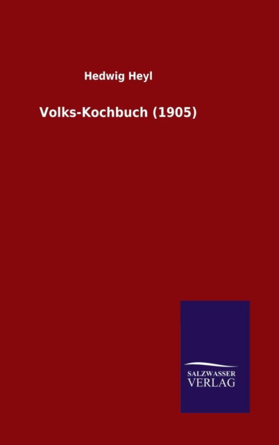 Cover for Hedwig Heyl · Volks-kochbuch (1905) (German Edition) (Innbunden bok) [German edition] (2013)