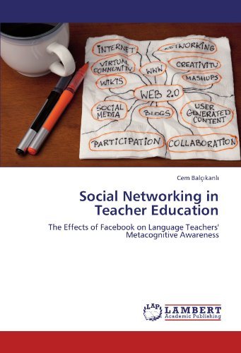 Cover for Cem Balçikanli · Social Networking in Teacher Education: the Effects of Facebook on Language Teachers' Metacognitive Awareness (Pocketbok) (2011)