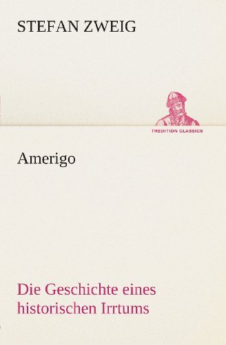 Cover for Stefan Zweig · Amerigo: Die Geschichte Eines Historischen Irrtums (Tredition Classics) (German Edition) (Pocketbok) [German edition] (2013)