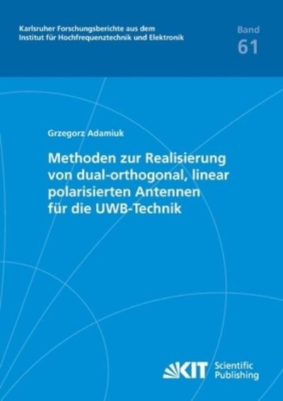 Cover for Grzegorz Adamiuk · Methoden zur Realisierung von dual-orthogonal, linear polarisierten Antennen für die UWB-Technik (Paperback Bog) (2014)