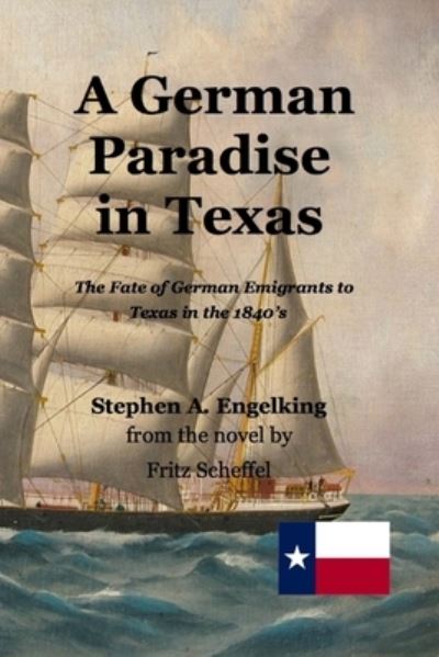 Cover for Stephen Arthur Engelking · A German Paradise in Texas (Paperback Book) (2019)