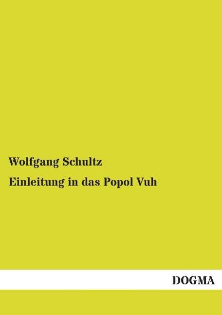 Einleitung in das Popol Vuh - Schultz - Książki -  - 9783957822734 - 