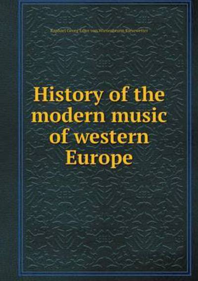 Cover for Robert Muller · History of the Modern Music of Western Europe (Paperback Book) (2015)