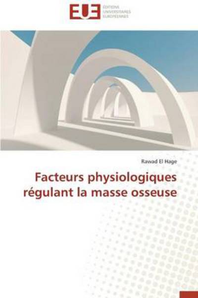 Cover for El Hage Rawad · Facteurs Physiologiques Regulant La Masse Osseuse (Paperback Book) [French edition] (2018)