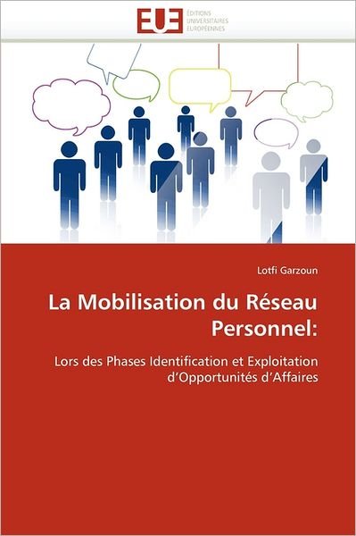 Cover for Lotfi Garzoun · La Mobilisation Du Réseau Personnel:: Lors Des Phases Identification et Exploitation D'opportunités D'affaires (Paperback Bog) [French edition] (2018)