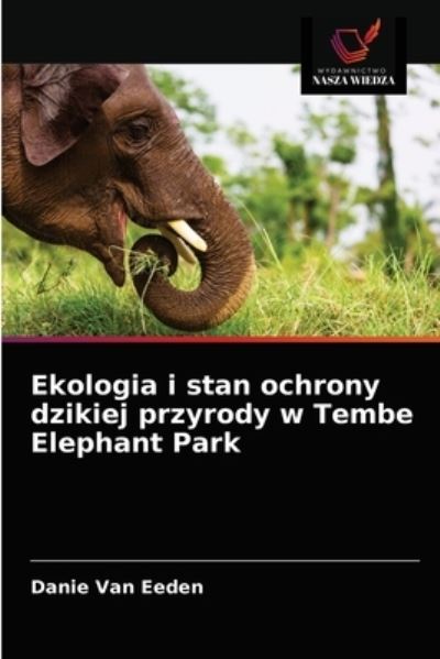 Cover for Danie Van Eeden · Ekologia i stan ochrony dzikiej przyrody w Tembe Elephant Park (Paperback Book) (2021)