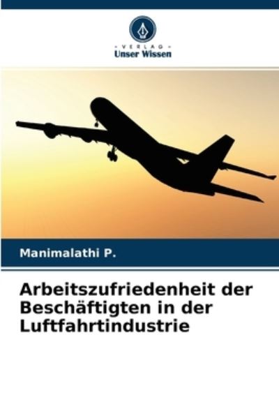 Cover for Manimalathi P · Arbeitszufriedenheit der Beschaftigten in der Luftfahrtindustrie (Paperback Book) (2021)