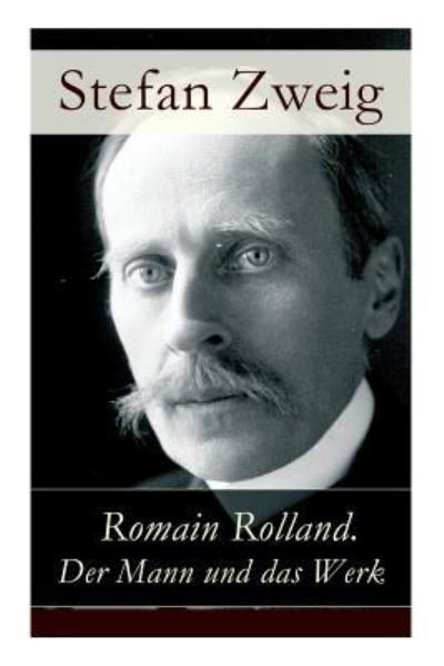 Romain Rolland. Der Mann und das Werk - Stefan Zweig - Bøker - e-artnow - 9788026862734 - 1. november 2017