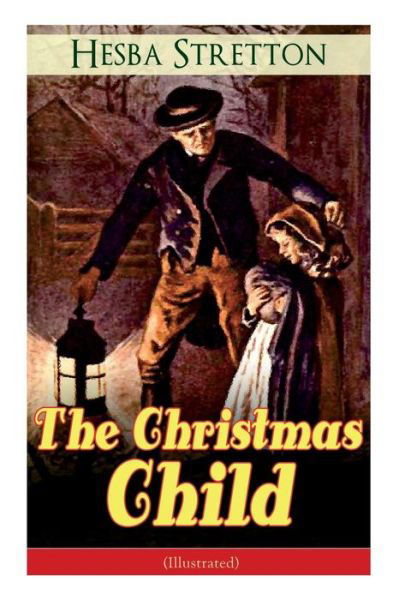 Cover for Hesba Stretton · The Christmas Child (Illustrated) (Paperback Book) (2018)