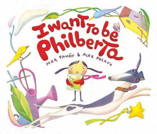 Cover for Mar Pavon · I Want to Be Philberta (Hardcover Book) (2013)