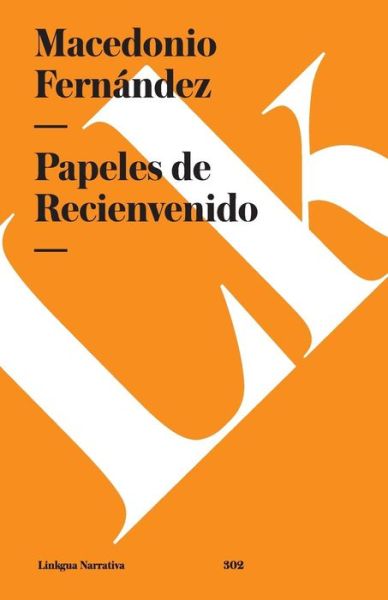 Cover for Macedonio Fernández · Papeles De Recienvenido (Paperback Book) [Spanish edition] (2014)