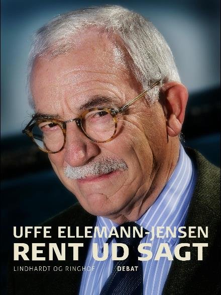 Cover for Uffe Ellemann-Jensen · Rent ud sagt (Sewn Spine Book) [2º edição] (2017)