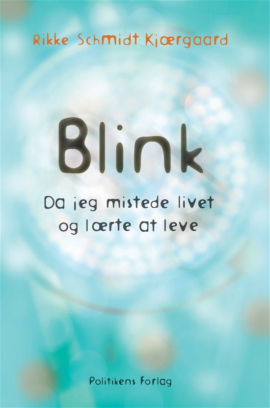 Blink - Rikke Schmidt Kjærgaard - Books - Politikens Forlag - 9788740045734 - May 7, 2018