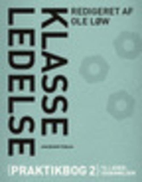 Cover for Ole Løw · Klasseledelse. Praktikbog 2 til læreruddannelsen (Heftet bok) [1. utgave] (2015)