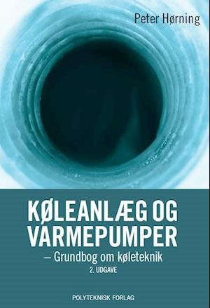 Cover for Peter Hørning · Køleanlæg og varmepumper (Sewn Spine Book) [2nd edition] (2021)