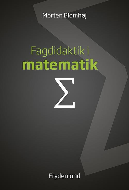 Cover for Morten Blomhøj · Fagdidaktik i matematik (Hæftet bog) [1. udgave] (2016)