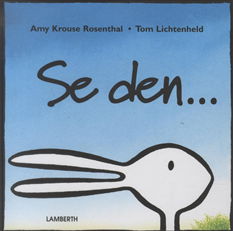 Cover for Amy Krouse Rosenthal · Se den... (Bound Book) [1st edition] [Indbundet] (2010)