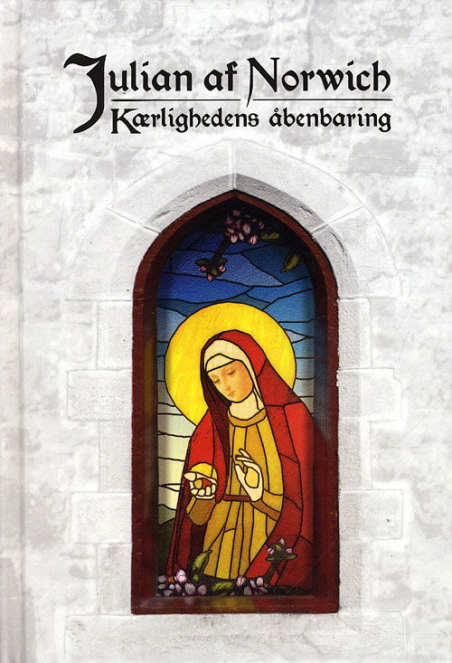 Cover for Julian af Norwich · Kærlighedens åbenbaring (Hardcover Book) [1st edition] [Hardback] (2010)