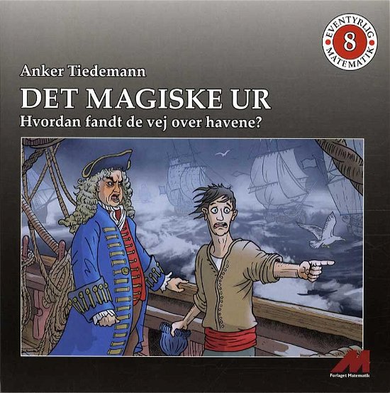 Eventyrlig Matematik - mellemtrin: Det magiske ur - Anker Tiedemann - Bøger - Forlaget MATEMATIK - 9788792637734 - 11. marts 2016