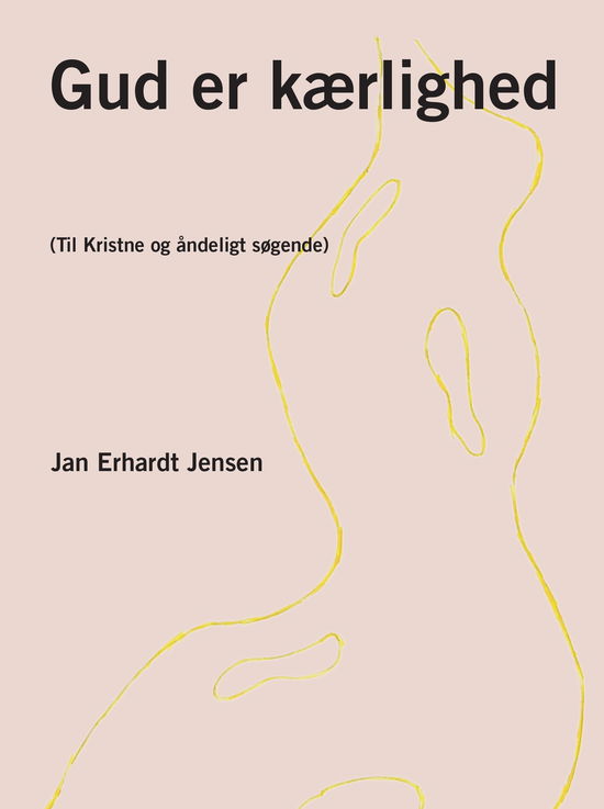 Cover for Jan Erhardt Jensen · Gud er kærlighed (Sewn Spine Book) [1. wydanie] (2025)