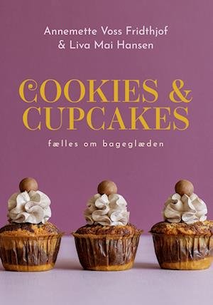 Cover for Annemette Voss Fridthjof &amp; Liva Mai Hansen · Cookies &amp; cupcakes (Hardcover Book) [1. Painos] (2022)