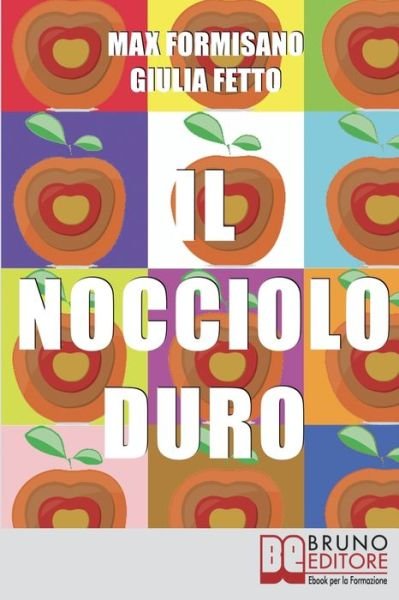 Cover for Giulia Fetto · Il Nocciolo Duro: Come Sviluppare Autostima, Consapevolezza e Potere Personale (Paperback Bog) (2021)
