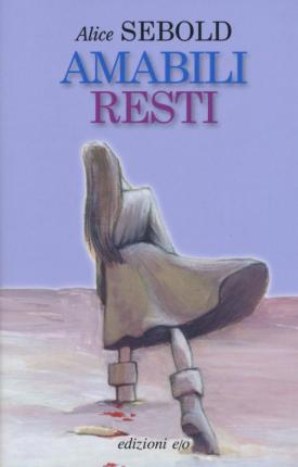 Cover for Alice Sebold · Amabili Resti (Book)