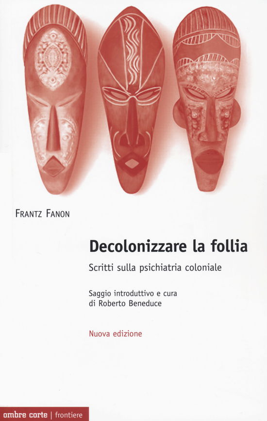 Cover for Frantz Fanon · Decolonizzare La Follia. Scritti Sulla Psichiatria Coloniale. Nuova Ediz. (Buch)