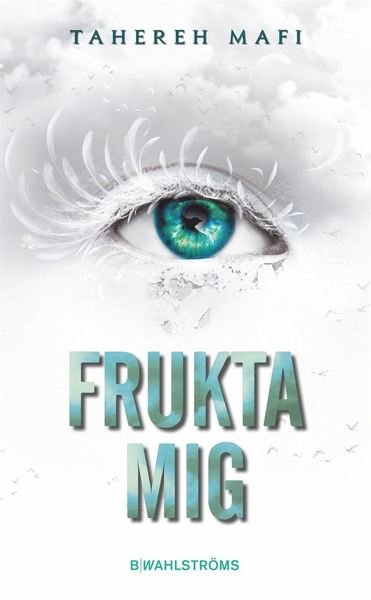 Juliette: Frukta mig - Tahereh Mafi - Books - B Wahlströms - 9789132212734 - August 12, 2020