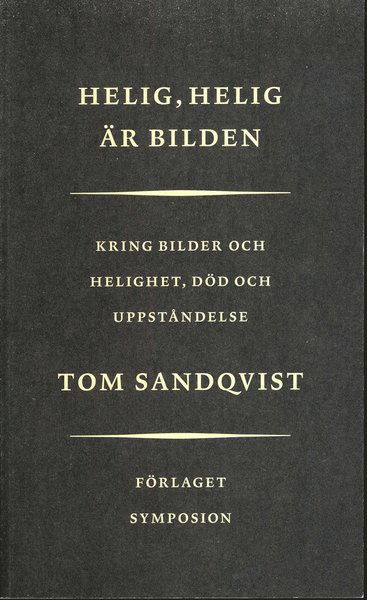 Cover for Tom Sandqvist · Helig, Helig är bilden : Kring bilder och helighet, död och uppståndelse (Paperback Book) (2011)