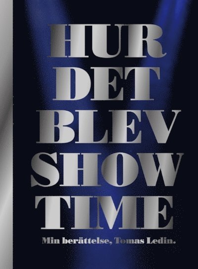 Cover for Tomas Ledin · Hur det blev Showtime : min berättelse (Bog) (2012)
