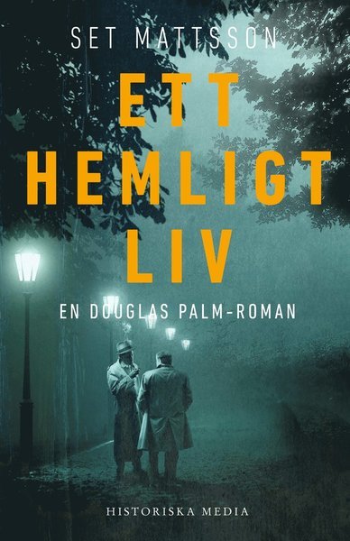Et hemligt liv : en Douglas Palm-roman - Mattsson Set - Bøger - Historiska Media - 9789175457734 - 5. august 2019