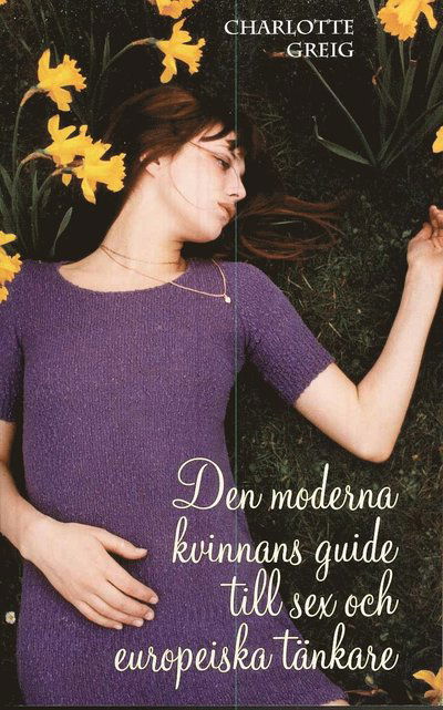 Cover for Charlotte Greig · Den moderna kvinnans guide till sex och europeiska tänkare (Book) (2008)