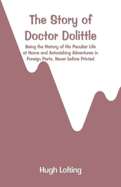 The Story of Doctor Dolittle - Hugh Lofting - Livres - Alpha Edition - 9789353293734 - 29 décembre 2018