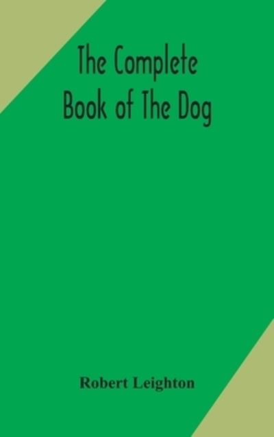 Cover for Robert Leighton · The complete book of the dog (Gebundenes Buch) (2020)